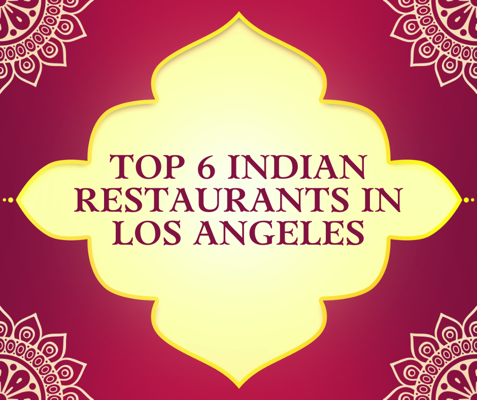 Try these Indian restaurants in Los Angeles.