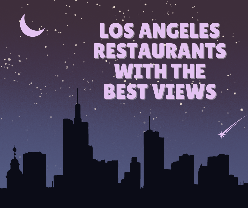These Los Angeles restaurants offer the best views.