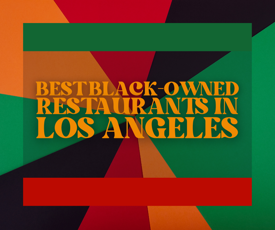 Eat at Black-owned restaurants in Los Angeles for Black History Month!